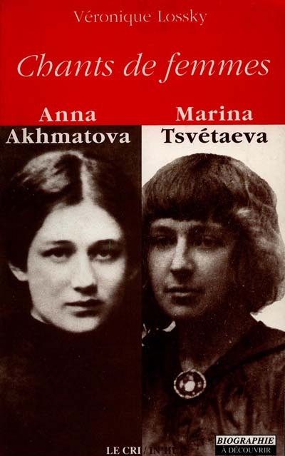 Chants de femmes Anna Akhmatova, Marina Tsvétaeva : biographie