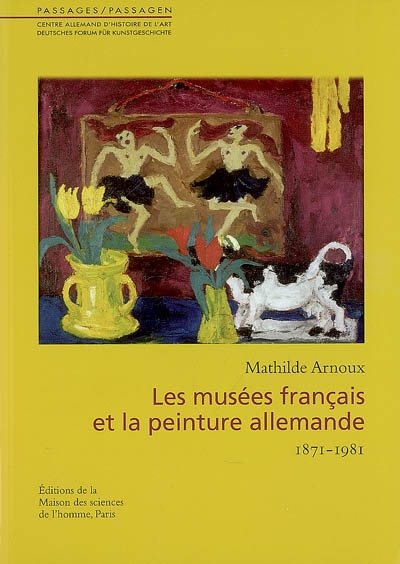 Les musées français et la peinture allemande 1871-1981