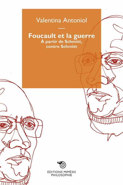 Foucault et la guerre : à partir de Schmitt, contre Schmitt