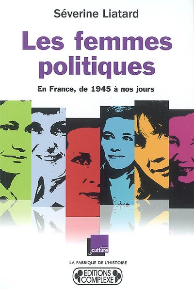 Les femmes politiques : en France, de 1945 à nos jours