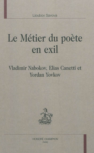 Le métier du poète en exil : Vladimir Nabokov, Elias Canetti et Yordan Yovkov
