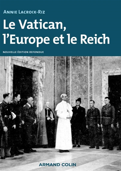 Le Vatican, l'Europe et le Reich, de la Première Guerre mondiale à la guerre froide