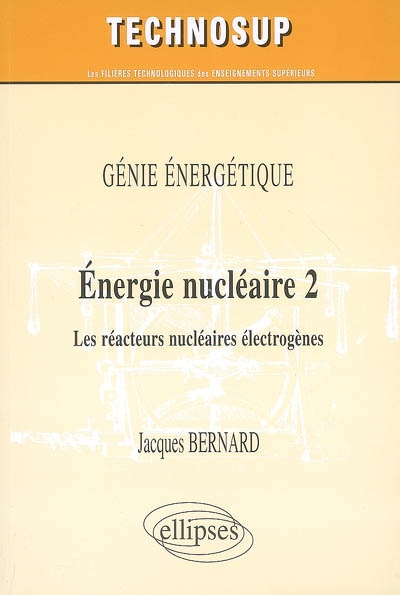 Energie nucléaire. tome 2 , Les réacteurs électrogènes