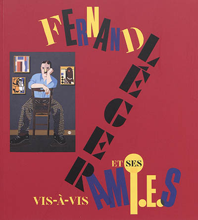 Vis-à-vis : Fernand Léger et ses ami.e.s : exposition Musée national Fernand Léger, Biot, 06.05-30.10, 2017, 14.04-17.09, 2018, 01.06-23.09, 2019
