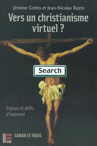 Vers un christianisme virtuel ? : enjeux et défis d'Internet
