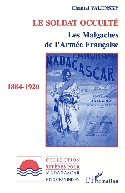 Le soldat occulté : les Malgaches de l'armée française, 1884-1920