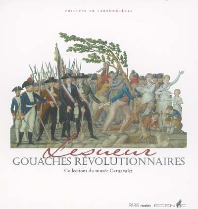 Lesueur : gouaches révolutionnaires : collections du musée Carnavalet
