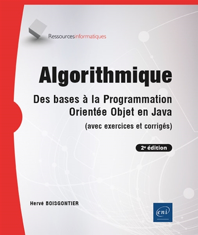 Algorithmique : des bases à la programmation orientée objet en Java : avec exercices et corrigés