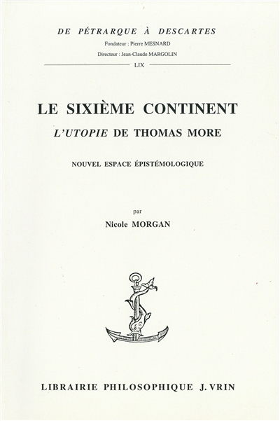 Le sixième continent : l'"Utopie" de Thomas More : nouvel espace épistémologique