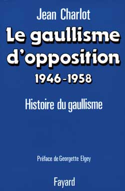 Le Gaullisme d'opposition : 1946-1958...