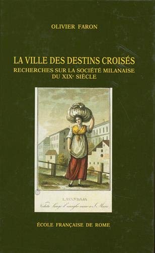 La ville des destins croisés : recherches sur la société milanaise du 19e siècle (1811-1860)
