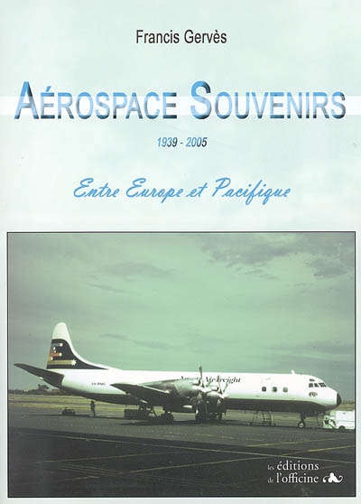Aérospace souvenirs : 1939-2005 : entre Europe et Pacifique