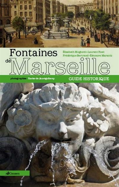 Fontaines de Marseille : guide historique et dictionnaire