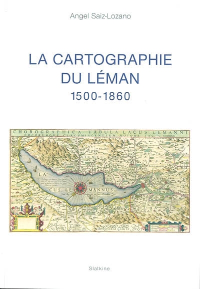 La cartographie du Léman : 1500-1860