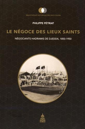 Le négoce des lieux saints : négociants hadramis de Djedda, 1850-1950