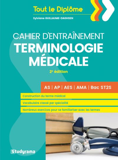 Terminologie médicale, cahier d'entraînement : AS, AP, AES, AMA, Bac ST2S
