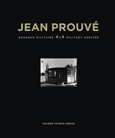Jean Prouvé. 09 , Baraque militaire 4 x 4 = 4 x 4 military shelter