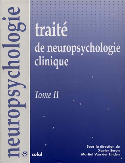 Traité de neuropsychologie clinique. [Tome II]