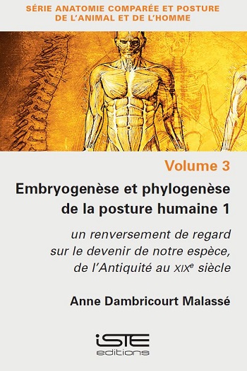 Embryogenèse et phylogenèse de la posture humaine. 1 , Un renversement de regard sur le devenir de notre espèce, de l'Antiquité au XIXe siècle