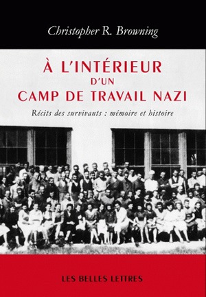 À l'intérieur d'un camp de travail nazi : récits des survivants, mémoire et histoire