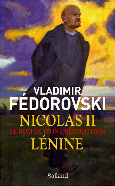 Le roman d'une révolution : Nicolas II, Lénine