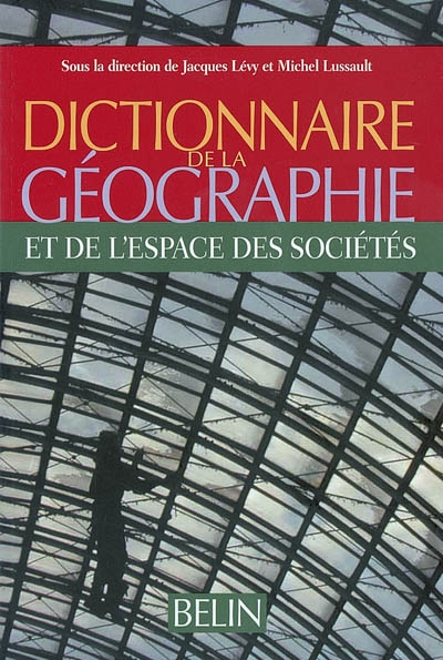 Dictionnaire de la géographie : et de l'espace des sociétés