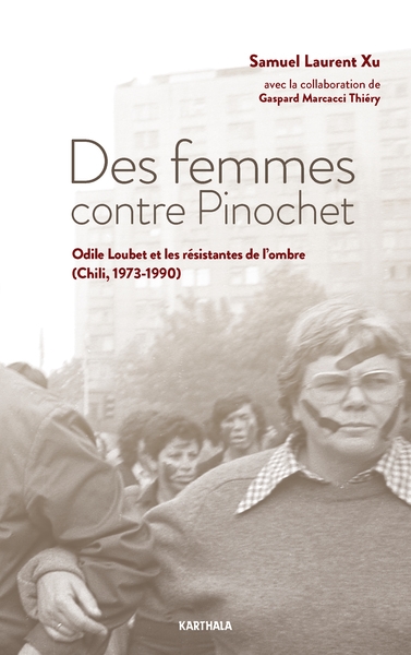Des femmes contre Pinochet : Odile Loubet et les résistantes de l'ombre (Chili, 1973-1990)