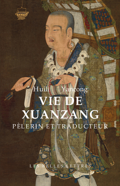 Vie de Xuanzang : pèlerin et traducteur