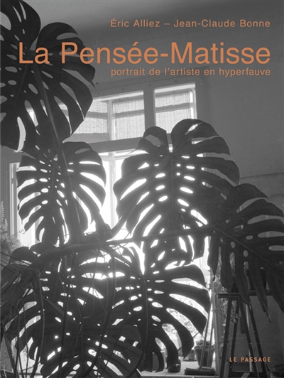 La pensée Matisse : portrait de l'artiste en hyperfauve