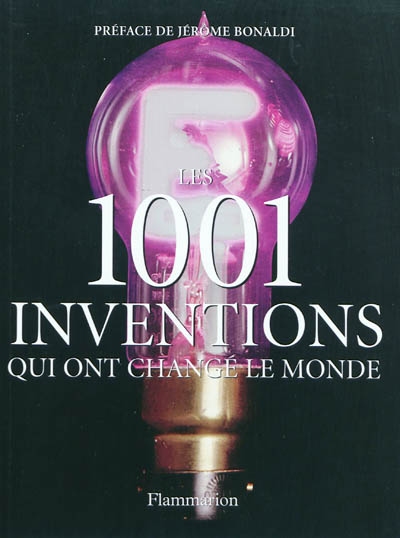 Les 1001 inventions qui ont changé le monde