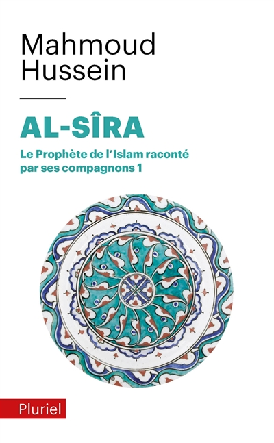 Al-sîra : le Prophète de l'islam raconté par ses compagnons. Tome 1