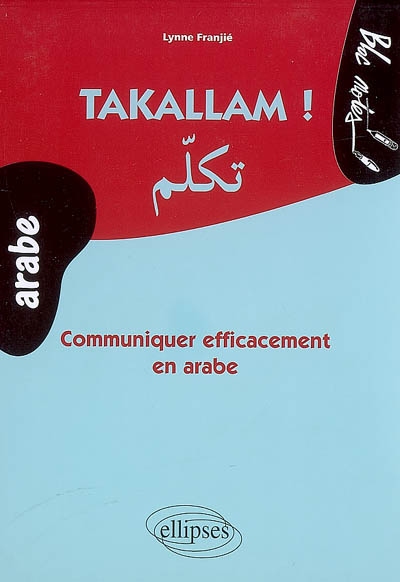 Takallam ! : communiquer efficacement en arabe