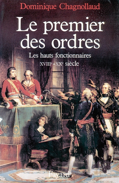 Le premier des ordres : les hauts fonctionnaires : XVIIIe-XXe siècle