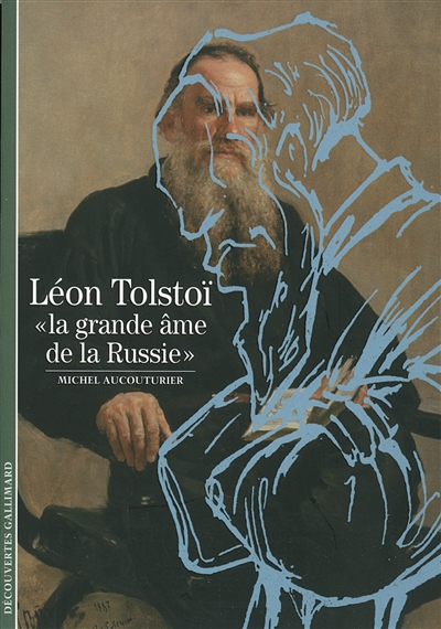 Léon Tolstoï "la grande âme de la Russie"