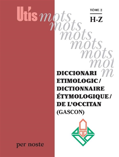 Diccionari etimologic = Dictionnaire étymologique de l'occitan (gascon). 2 , H-Z