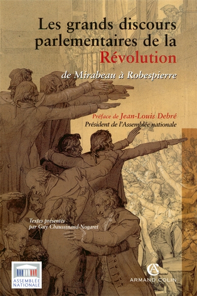 Les grands discours parlementaires de la Révolution : de Mirabeau à Robespierre, 1789-1795