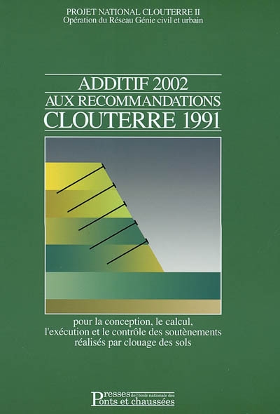 Additif 2002 aux recommandations Clouterre 1991 pour la conception, le calcul, l'exécution et le contrôle des soutènements réalisés par clouage des sols