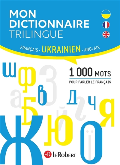 Mon dictionnaire trilingue franais, ukrainien, anglais : 1000 mots pour parler le franais