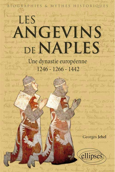 Les Angevins de Naples : une dynastie européenne, 1246-1266-1442
