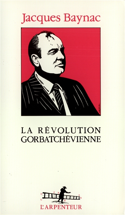 La Révolution gorbatchévienne : essai d'analyse historique et politique