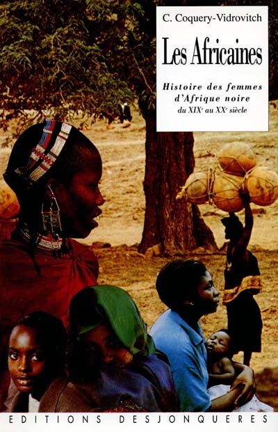 Les Africaines : histoire des femmes d'Afrique noire du XIXe au XXe siècle