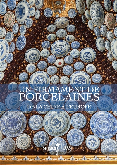 Un firmament de porcelaines : de la Chine à l'Europe : exposition, Paris, Musée Guimet, du 13 mars au 10 juin 2019