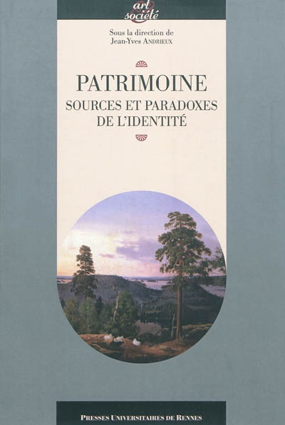Patrimoine, sources et paradoxes de l'identité : actes du cycle de conférences prononcées à l'Université Rennes 2, 5 novembre 2007-2 avril 2008