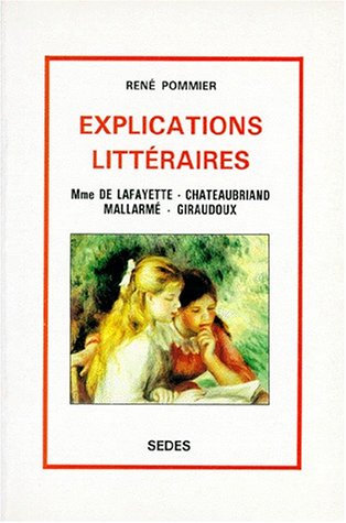 Explications littéraires : Mme de La Fayette, Chateaubriand, Mallarmé, Giraudoux