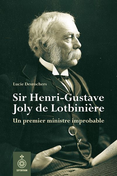 Sir Henri-Gustave Joly de Lotbinière : Un premier ministre improbable