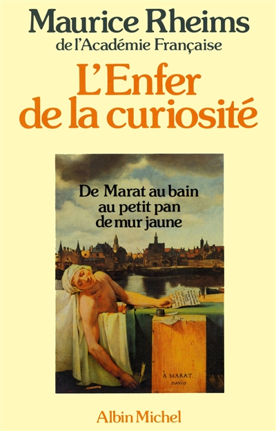 L'Enfer de la curiosité : de Marat au bain au "petit pan de mur jaune"