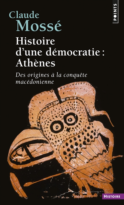 Histoire d'une démocratie : Athènes : des origines à la conquête macédonienne