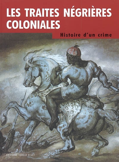 Les traites négrières coloniales : histoire d'un crime