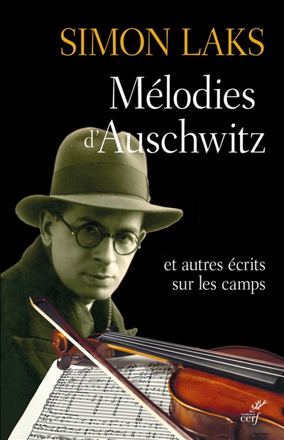 Mélodies d'Auschwitz : et autres écrits sur les camps Avec trois essais