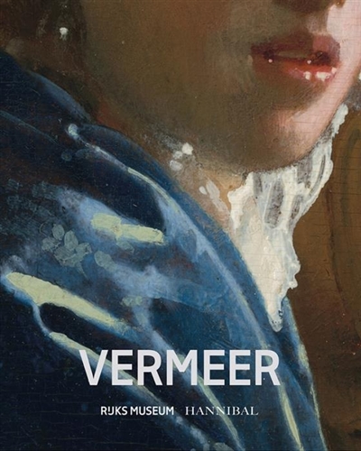 Vermeer : [exposition, Rijksmuseum d'Amsterdam, du 10 février au 4 juin 2023]]